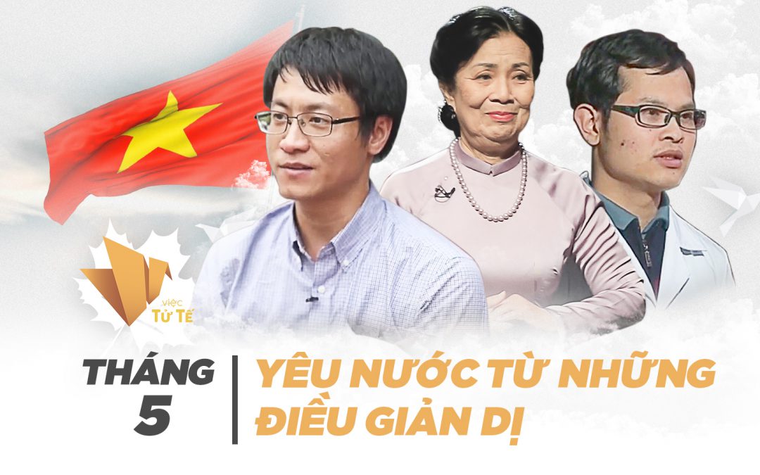 Việc tử tế VTV1 tháng 5: Yêu nước từ những điều giản dị